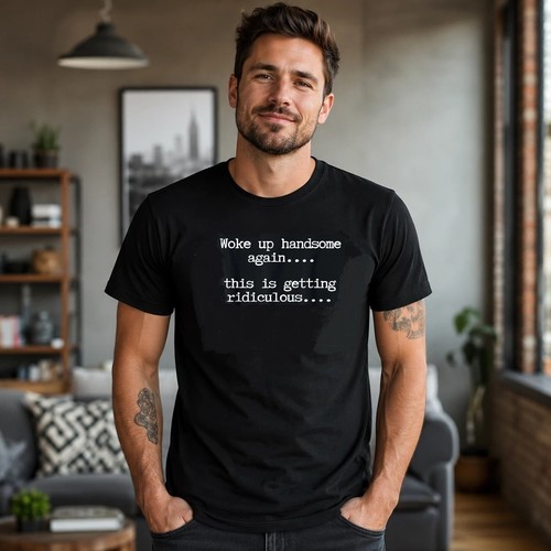 Woke handsome again funny - -,